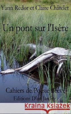 Un pont sur l'Isère: Editions d'un Jardin Alhama Garcia 9782955399941