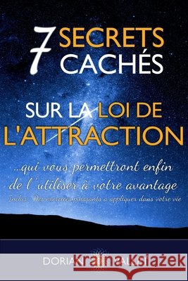 7 secrets cachés sur la loi de l'attraction Vallet, Dorian 9782955403303