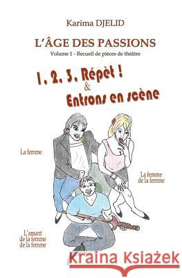 L'âge des passions - Volume 1: 1, 2, 3, Répèt & Entrons en scène Djelid, Karima 9782955434840