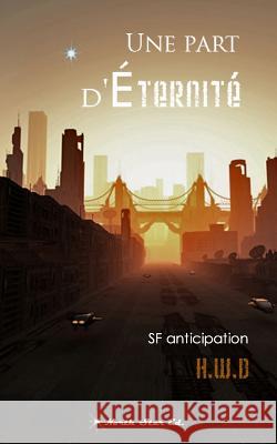 Une part d'Éternité: SF anticipation Smith, Eleanor K. 9782955473603 N.S H.W.D