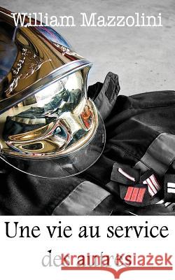Une vie au service des autres Mazzolini, William 9782955515402 William-Claude Mazzolini