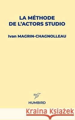La M?thode de l'Actors Studio Ivan Magrin-Chagnolleau 9782955566954