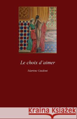 Le choix d'aimer Guidoni, Martine 9782955612101