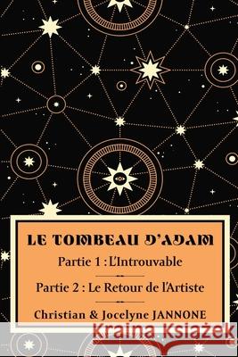 Le Tombeau d'Adam: Partie 1: L'Introuvable; Partie 2: Le Retour de l'Artiste Christian Jannone  9782955612286 Editions Oeil Critik