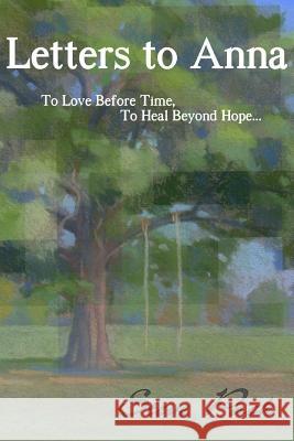 Letters to Anna - To Love Before Time, To Heal Beyond Hope... Steve Pack, Dr Peter Thomas (Covance Laboratories Inc Madison Wisconsin USA), Lilas Pack 9782955679203