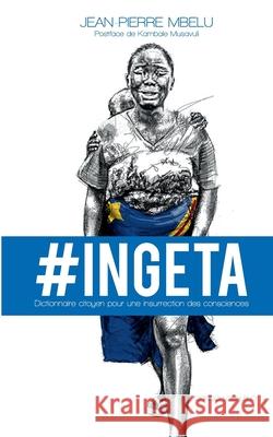 Ingeta: dictionnaire citoyen pour une insurrection des consciences Mbelu, Jean-Pierre 9782955726624 Congo Lobi Lelo