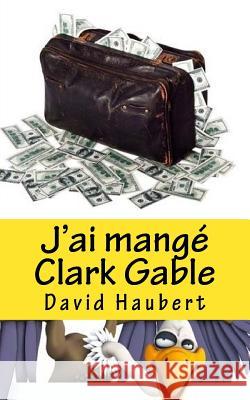J'ai mangé Clark Gable Haubert, David 9782955751541 J'Ai Mange Clark Gable