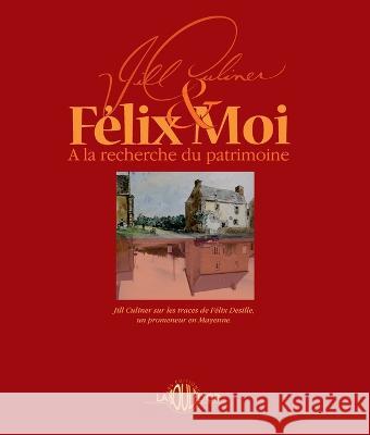 Félix et moi À la recherche du patrimoine Culiner, Jill A. 9782955756201 Association Boule D