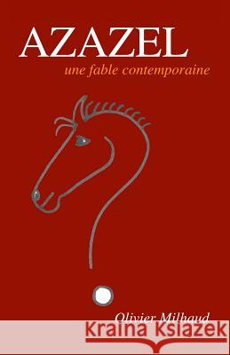 Azazel: Une fable contemporaine Milhaud, Olivier 9782955757406