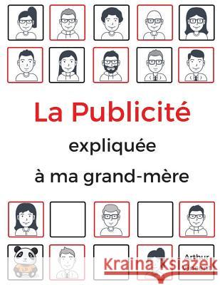 La Publicité expliquée à ma grand-mère Vincent, Arthur 9782955803103