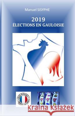 2019 - Elections en Gauloisie Manuel, Sisyphe 9782955828977 Pronosys