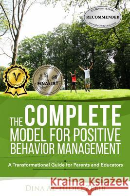 The COMPLETE Model for Positive Behavior Management: A Transformational Guide for Parents and Educators Dina Al-Hidiq Zebib 9782955861301 Dina Al-Hidiq Zebib