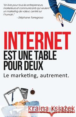 Internet est une table pour deux: Le marketing, autrement Paiva, Selma 9782955924228 Selma Paiva