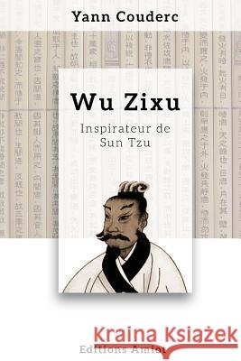 Wu Zixu, inspirateur de Sun Tzu Couderc, Yann 9782955927106 Editions Amiot