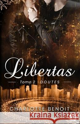 Libertas: Doutes Charlotte Benoit 9782955952399 Charlotte Benoit