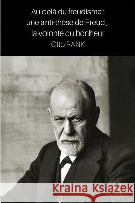Au delà du freudisme: une anti-thèse de Freud, la volonté du bonheur Wayne, Stephane 9782955952733 Editions Midas
