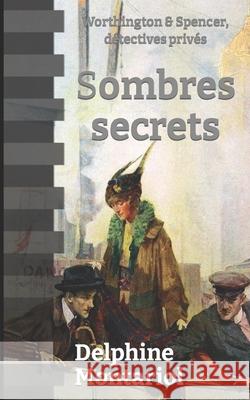 Sombres secrets: Worthington & Spencer, détectives privés Montariol, Delphine 9782955963098 Afnil