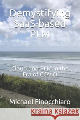 Demystifying SaaS-based PLM: Cloud and PLM in the Era of COVID Michael Finocchiaro 9782955983829 Afnil
