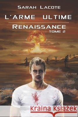 L'arme Ultime: Renaissance Lacote, Sarah 9782956025115 Afnil