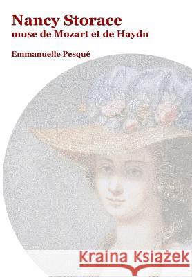 Nancy Storace: muse de Mozart et de Haydn Pesque, Emmanuelle 9782956041009 Emmanuelle Pesque