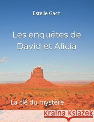 Les enquêtes de David et Alicia: La clé du mystère Gach, Estelle Océane 9782956073406