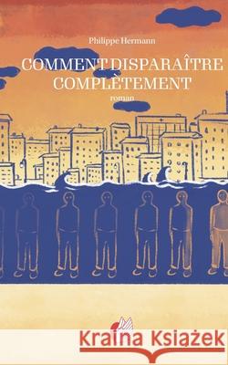 Comment dispara?tre compl?tement Philippe Hermann 9782956123729 Amazon Digital Services LLC - Kdp