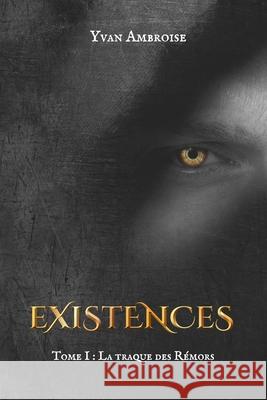 Existences: La traque des Rémors Yvan Ambroise 9782956182122