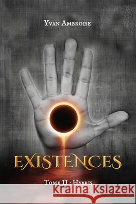 Existences: Hybris Yvan Ambroise 9782956182146