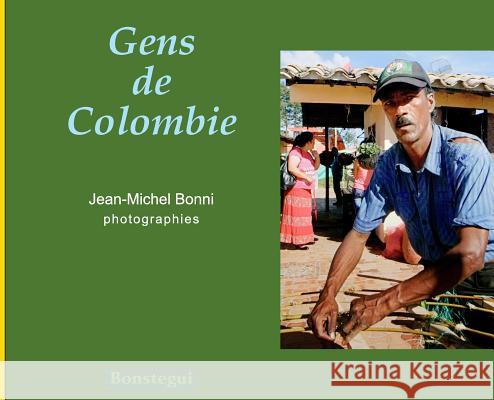 Gens de Colombie Jean-Michel Bonni Jean-Michel Bonni 9782956213604 Bonni