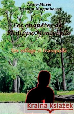 Les enquêtes de Philippe Montebello: Un village si tranquille Brichau-Prado, Florence 9782956242802 Les Editions Kark