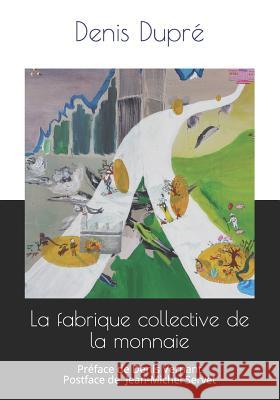 La fabrique collective de la monnaie Dupre, Denis 9782956337881