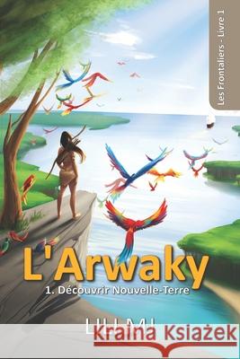 L'Arwaky 1: D?couvrir Nouvelle-Terre Tiphs                                    Lili Mj 9782956372790 Lili Mj
