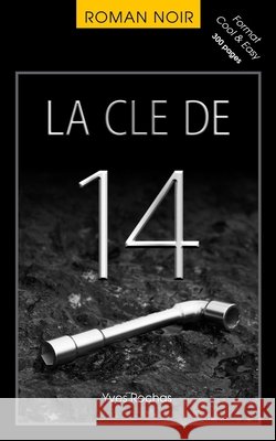 La clé de 14: Format Cool & Easy Rochas, Yves 9782956390909
