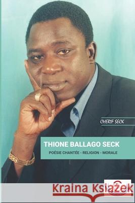 Thione Ballago Seck: Poesie Chantee - Religion - Morale Cherif Seck 9782956396581