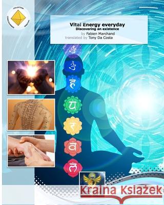 Vital energy everyday: The discovery of an existence Tony D Fabien Marchand 9782956440864