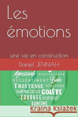 Les émotions: une vie en construction Jennah, Daniel 9782956472612 Maradil
