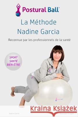 La methode Nadine Garcia: Postural Ball Fauquet, Veronique 9782956507307