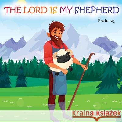 The Lord Is My Shepherd: Psalm 23 Jerry Bonsu 9782956572541