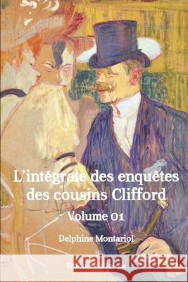 Les enquêtes des cousins Clifford: Intégrale, premier volume Delphine Montariol 9782956582359