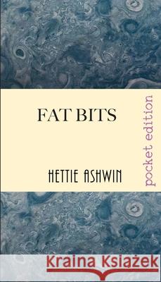 Fat Bits: A hilarious look at sex Hettie Ashwin 9782956686880 Slipperygrip Publishing