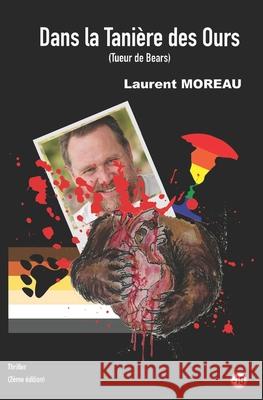 Dans la tanière des ours: (Tueurs de Bears) Laurent Moreau 9782956725879