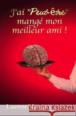 J'ai Peut-être mangé mon meilleur ami ! Moreau, Laurent 9782956725886