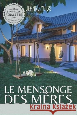 Le mensonge des mères Yliss, Jeanne 9782956747079 978-2-9567470-7-9