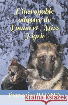 L'incroyable odyssée de Louna et Miss Tigrie Françoise Illiano 9782956764748 Auto Edition
