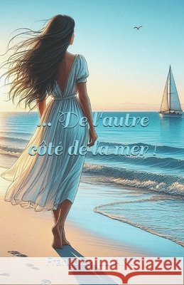 ... De l'autre côté de la mer ! Illiano, Françoise 9782956764793 Les Livres de Francoise