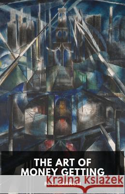 The Art of Money Getting: Golden Rules for Making Money (unabridged) P. T. Barnum 9782956882237 Les Prairies Numeriques