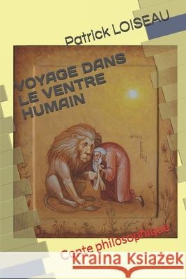 Voyage Dans Le Ventre Humain: Conte philosophique Patrick Loiseau 9782957022618 La Maison Du Lerot