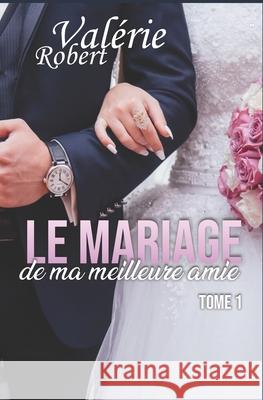 Le mariage de ma meilleure amie Valérie Robert 9782957044825 Afnil