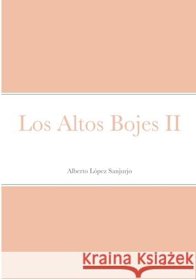 Los Altos Bojes II Alberto López Sanjurjo 9782957411085