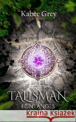 Le Talisman de Fontanges Kabee Grey 9782957426829 Afnil